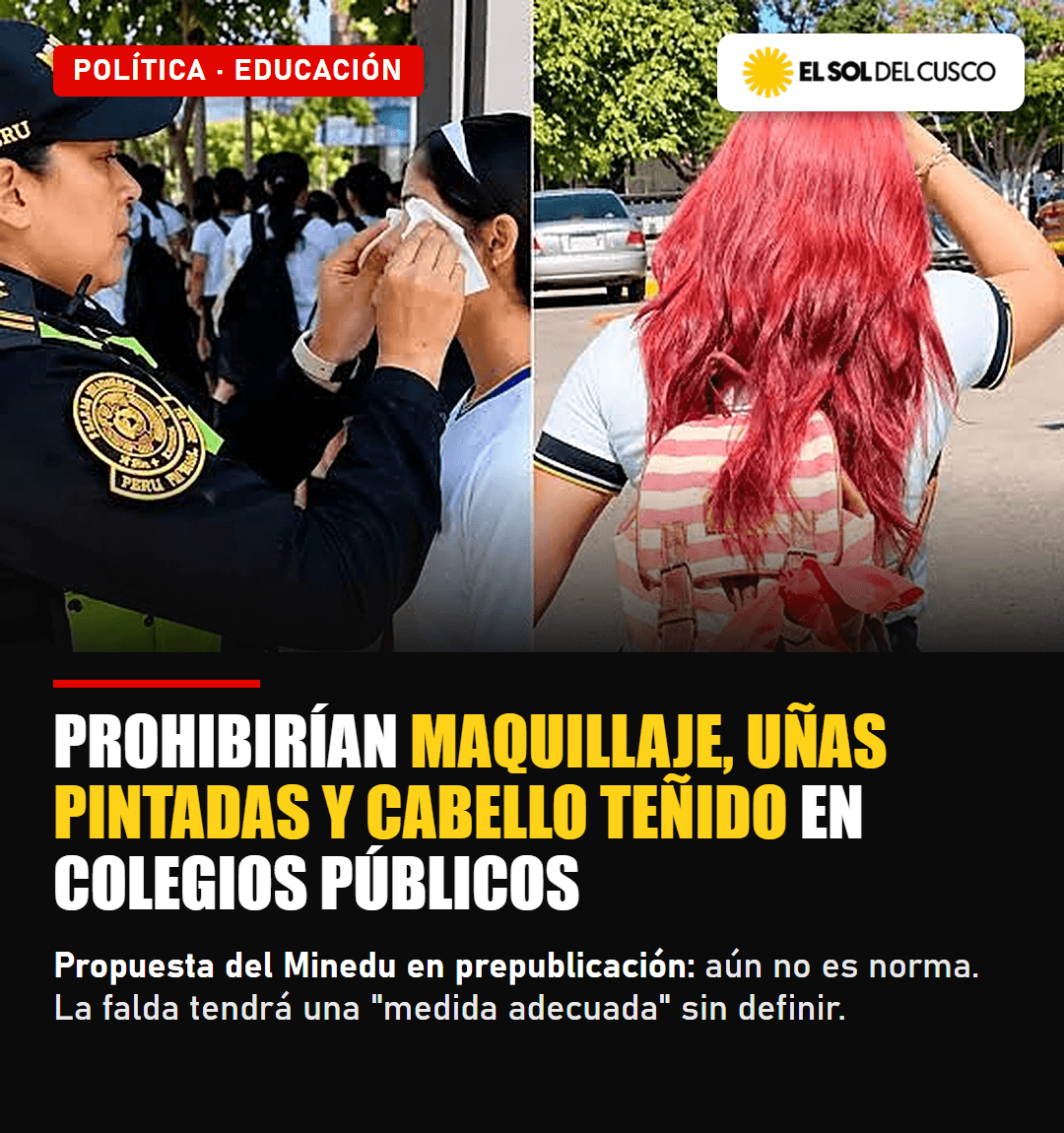 Minedu propone prohibir maquillaje, uñas pintadas y cabello teñido o excesivamente largo en colegios públicos