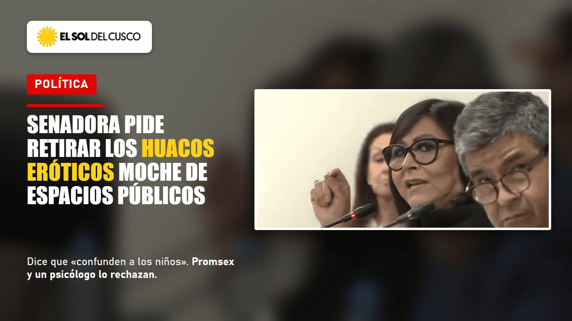Senadora Milagros Jáuregui pide retirar de espacios públicos los huacos eróticos de la cultura Moche porque, según ella, «confunden a los niños»